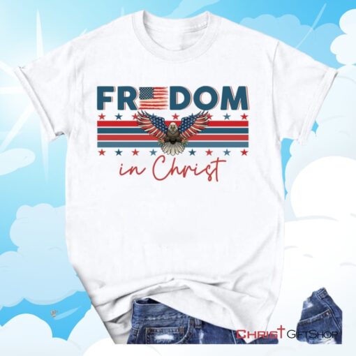 Bald Eagle Freedom In Christ Unisex T Shirt, Sweatshirt, Hoodie