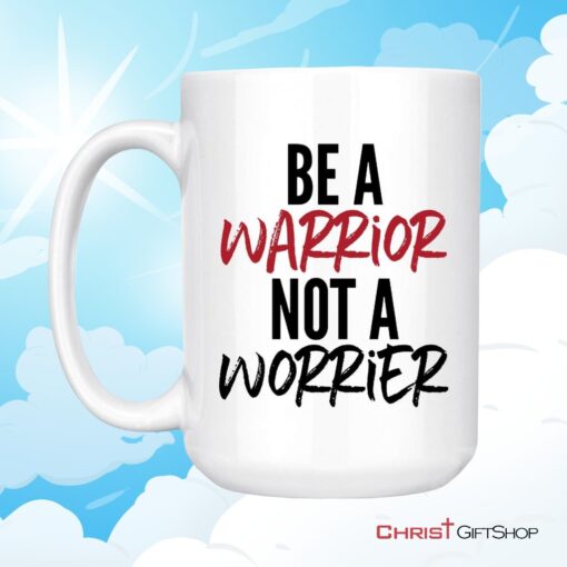 Be A Warrior Not A Worrier, Christian Coffee Mug