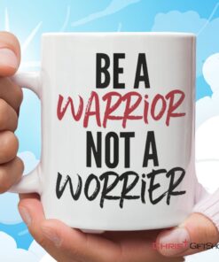 Be A Warrior Not A Worrier, Christian Coffee Mug