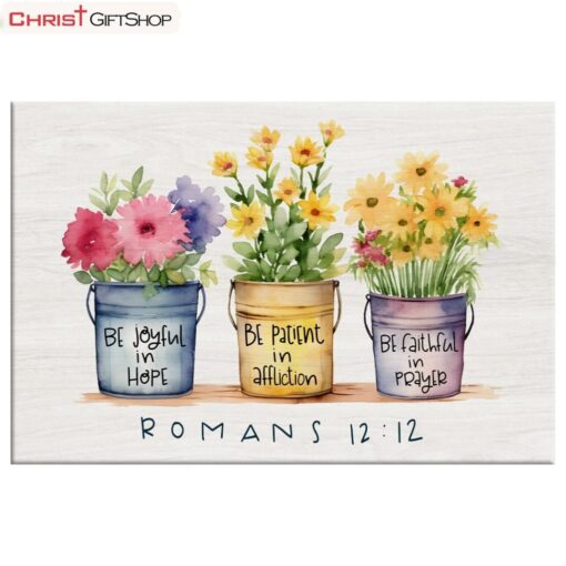 Be Joyful In Hope Patient In Affliction Faithful In Prayer, Flower Pots Wall Art