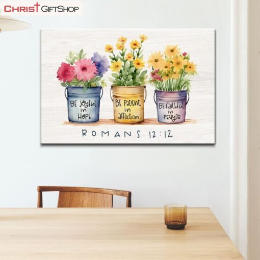 Be Joyful In Hope Patient In Affliction Faithful In Prayer, Flower Pots Wall Art