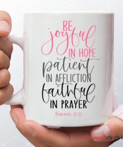 Be Joyful In Hope Patient In Affliction Faithful In Prayer, Christian Coffee Mug