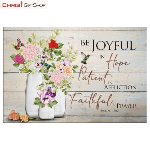 Be Joyful In Hope Romans 1212, Hummingbird, Flower Vase Wall Art