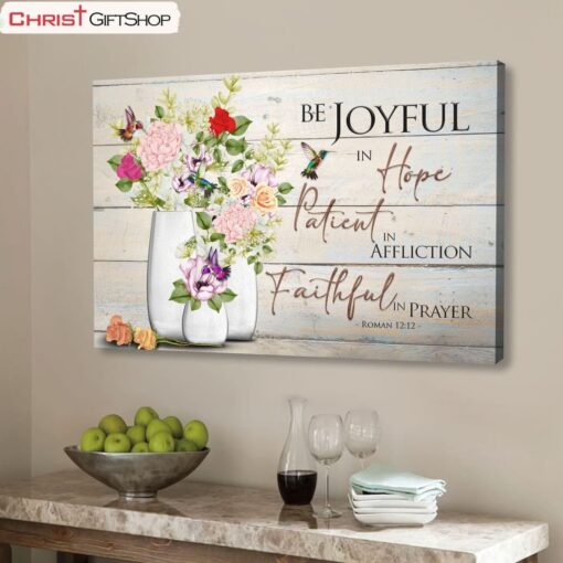 Be Joyful In Hope Romans 1212, Hummingbird, Flower Vase Wall Art