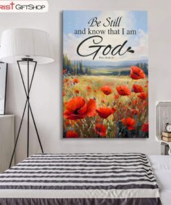 Be Still And Know Psalm 4610, Poppy Field Wall Art