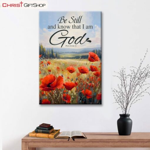 Be Still And Know Psalm 4610, Poppy Field Wall Art