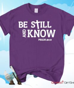 Be Still And Know Psalm 4610, Bible Verse Unisex Shirt, Hoodie