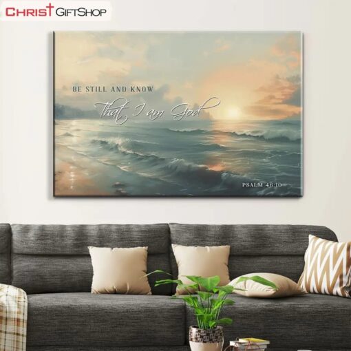 Be Still And Know, Seascape, Psalm 4610 Wall Art Poster, Canvas Print