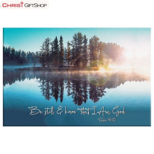 Be Still And Know That I Am God, Lake Reflections, Christian Wall Art Canvas