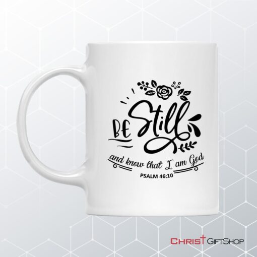 Be Still And Know That I Am God Psalm 4610 Coffee Mug