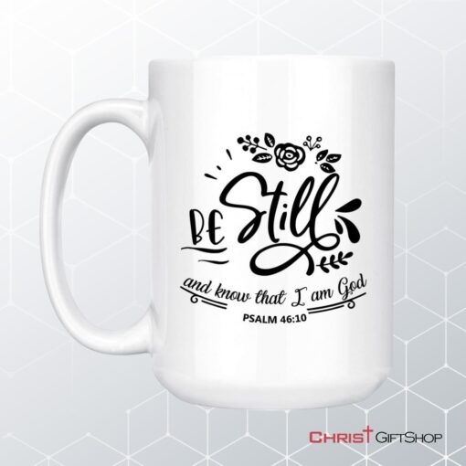 Be Still And Know That I Am God Psalm 4610 Coffee Mug