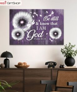 Be Still And Know That I Am God Psalm 4610 Dandelion Wall Art Poster, Canvas Print