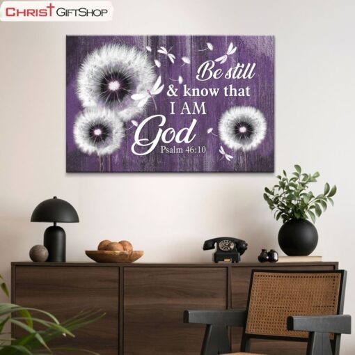 Be Still And Know That I Am God Psalm 4610 Dandelion Wall Art Poster, Canvas Print