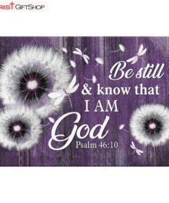 Be Still And Know That I Am God Psalm 4610 Dandelion Wall Art Poster, Canvas Print