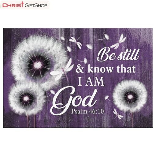 Be Still And Know That I Am God Psalm 4610 Dandelion Wall Art Poster, Canvas Print