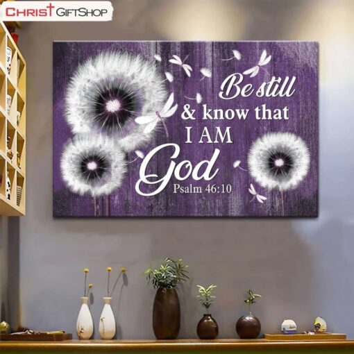 Be Still And Know That I Am God Psalm 4610 Dandelion Wall Art Poster, Canvas Print