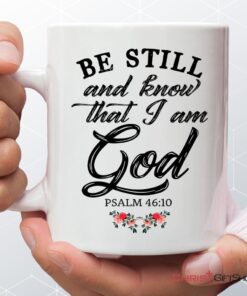 Be Still And Know That I Am God, Flower Christian Coffee Mug