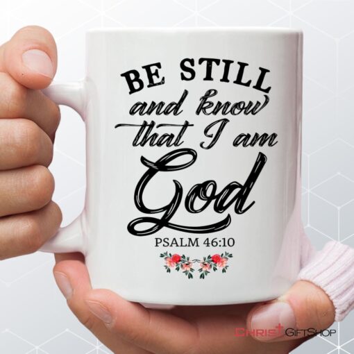 Be Still And Know That I Am God, Flower Christian Coffee Mug