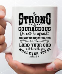 Be Strong And Courageous Christian Coffee Ceramic Mug