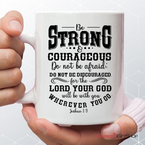 Be Strong And Courageous Christian Coffee Ceramic Mug