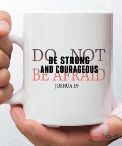 Be Strong And Courageous Do Not Be Afraid Coffee Mug