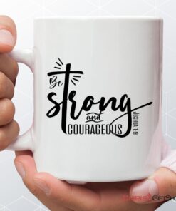 Be Strong And Courageous Joshua 19 Christian Coffee Mug