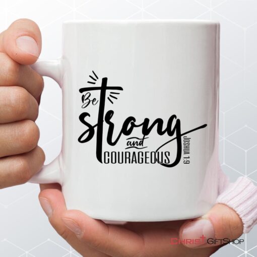 Be Strong And Courageous Joshua 19 Christian Coffee Mug