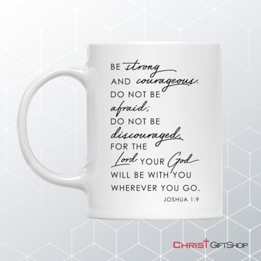 Be Strong And Courageous Joshua 19 Niv Coffee Mug