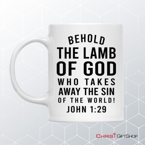 Behold, The Lamb Of God, Who Takes Away The Sin Of The World John 129 Coffee Mug