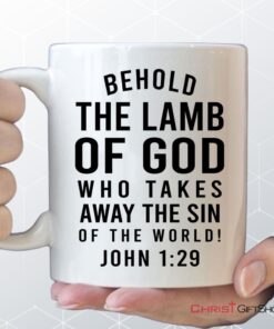 Behold, The Lamb Of God, Who Takes Away The Sin Of The World John 129 Coffee Mug