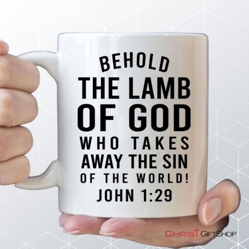 Behold, The Lamb Of God, Who Takes Away The Sin Of The World John 129 Coffee Mug