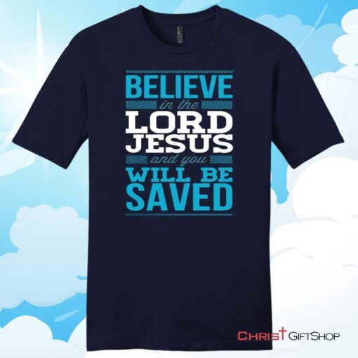 Believe In The Lord Jesus And You Will Be Saved Mens T Shirt