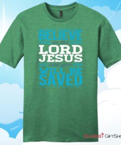 Believe In The Lord Jesus And You Will Be Saved Mens T Shirt