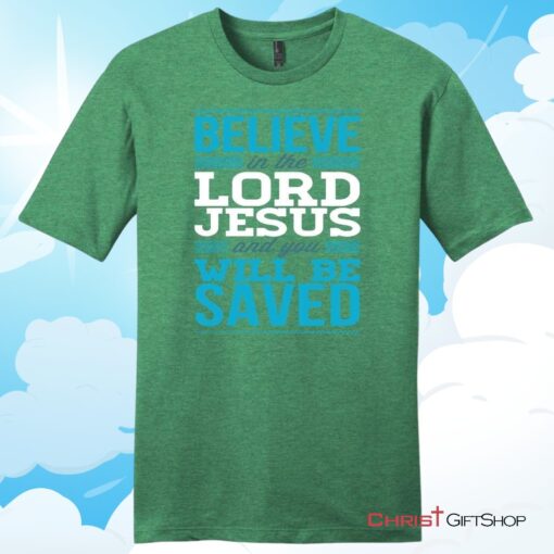 Believe In The Lord Jesus And You Will Be Saved Mens T Shirt