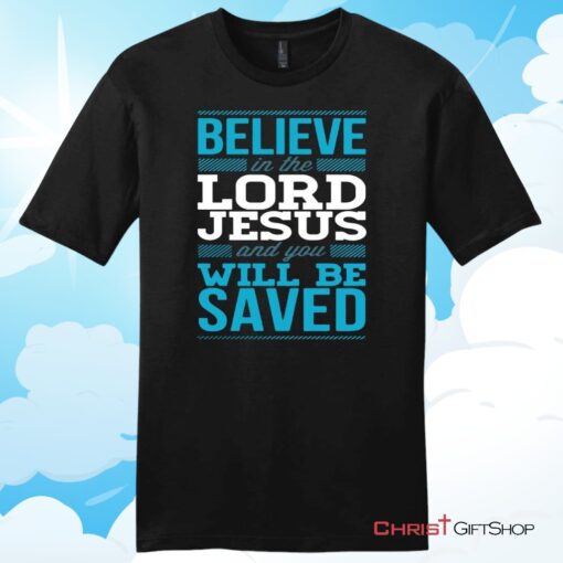 Believe In The Lord Jesus And You Will Be Saved Mens T Shirt