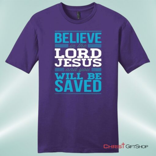 Believe In The Lord Jesus And You Will Be Saved Mens Unisex T Shirt, Sweatshirt, Hoodie