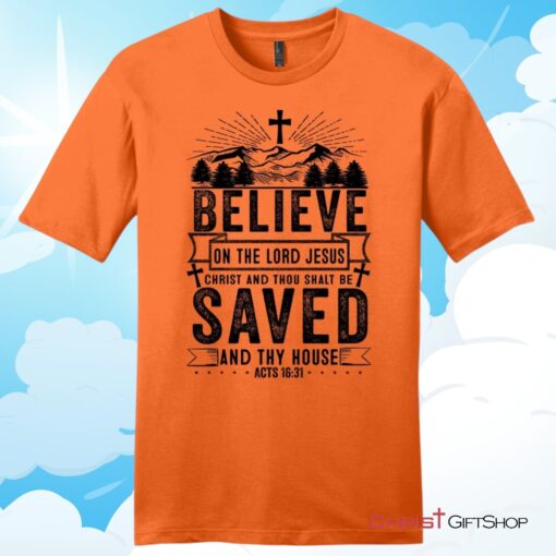 Believe on the Lord Jesus Christ Acts 1631 Christian T Shirt