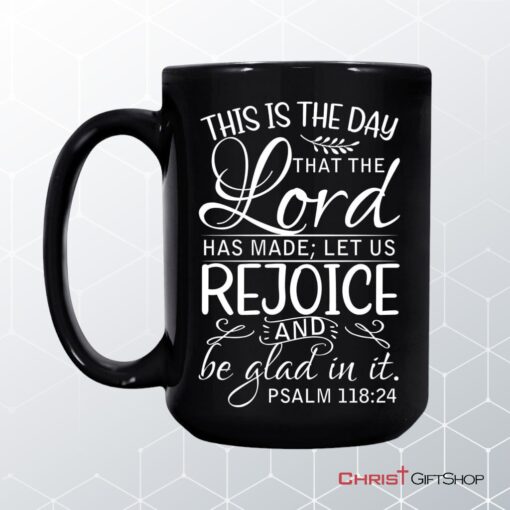 Bible Verse Mug, Psalm 11824 This Is The Day That The Lord Has Made