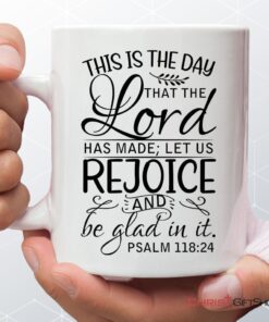 Bible Verse Mug, Psalm 11824 This Is The Day That The Lord Has Made