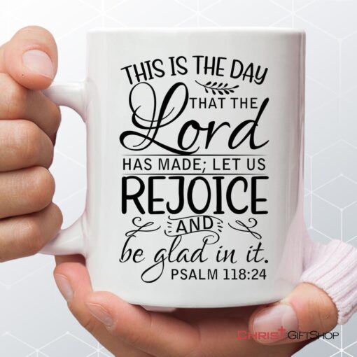 Bible Verse Mug, Psalm 11824 This Is The Day That The Lord Has Made