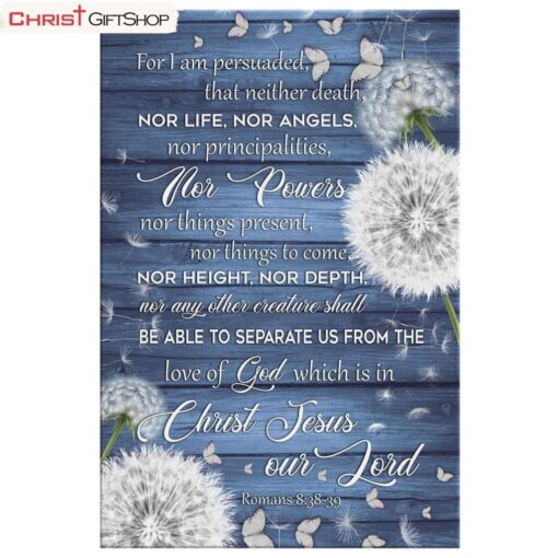 Bible Verse Wall Art Romans 838-39 For I Am Persuaded, That Neither Death Poster, Canvas Print