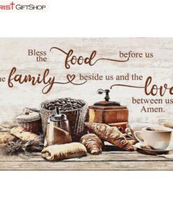 Bless The Food Before Us The Family Beside Us Wall Art Poster, Canvas Print