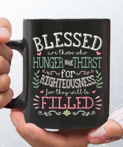 Blessed Are Those Who Hunger And Thirst For Righteousness Christian Coffee Mug