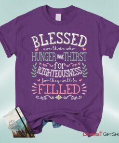 Blessed Are Those Who Hunger And Thirst For Righteousness Christian Shirt