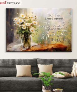 But The Lord Stood With Me And Gave Me Strength 2 Timothy 417 Canvas Wall Art