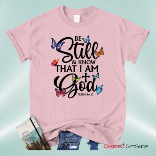 Butterflies Be Still And Know That I Am God Unisex Shirt, Hoodie