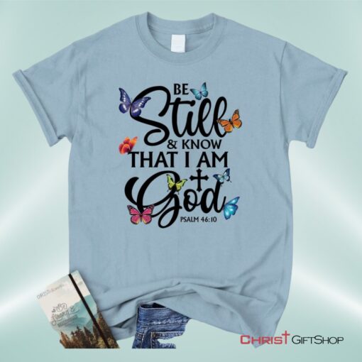 Butterflies Be Still And Know That I Am God Unisex Shirt, Hoodie