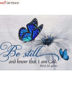 Butterfly Flower Be Still And Know That I Am God Psalm 4610 Wall Art Canvas