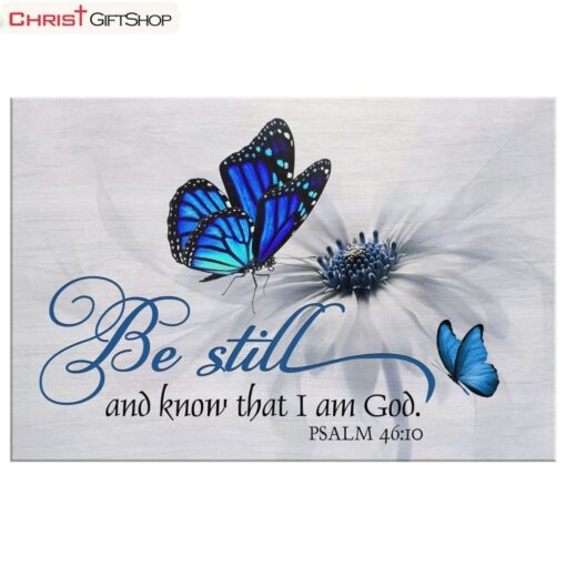 Butterfly Flower Be Still And Know That I Am God Psalm 4610 Wall Art Canvas