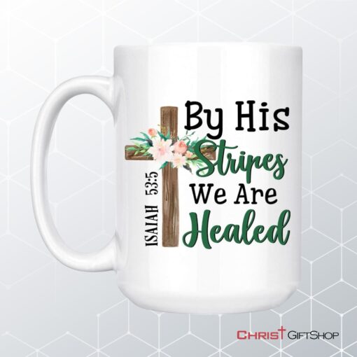 By His Stripes We Are Healed Isaiah 535, Wooden Cross Flower, Bible Verse Mug